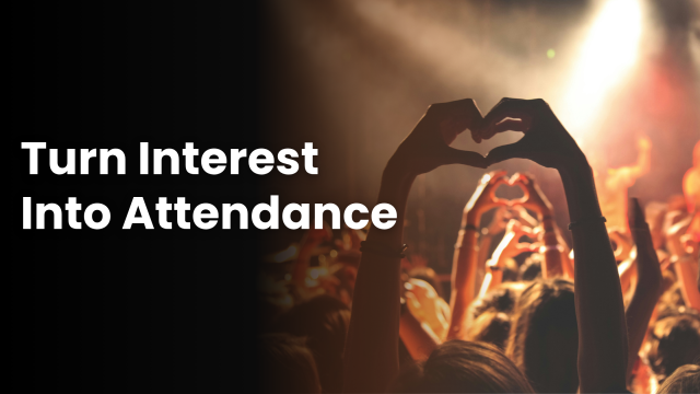 Audience at a concert raising hands to form a heart shape, with bold white text 'Turn Interest Into Attendance' on a black left panel.