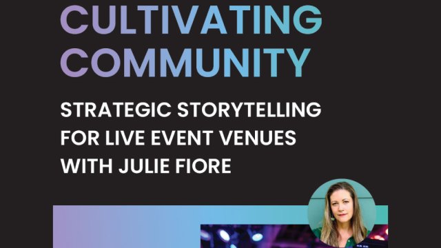 Cultivating Community – Strategic Storytelling for Live Event Venues