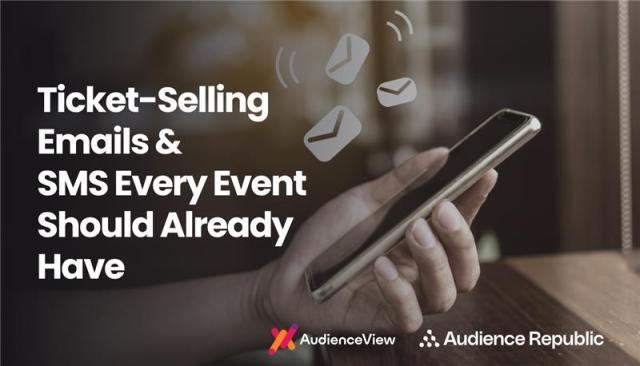 Ticket-Selling Emails & SMS Every Event Should Already Have