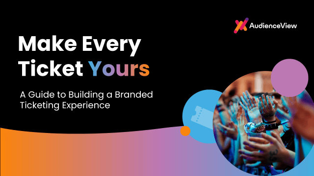 Make Every Ticket Yours: A Guide to Building a Branded Ticketing Experience